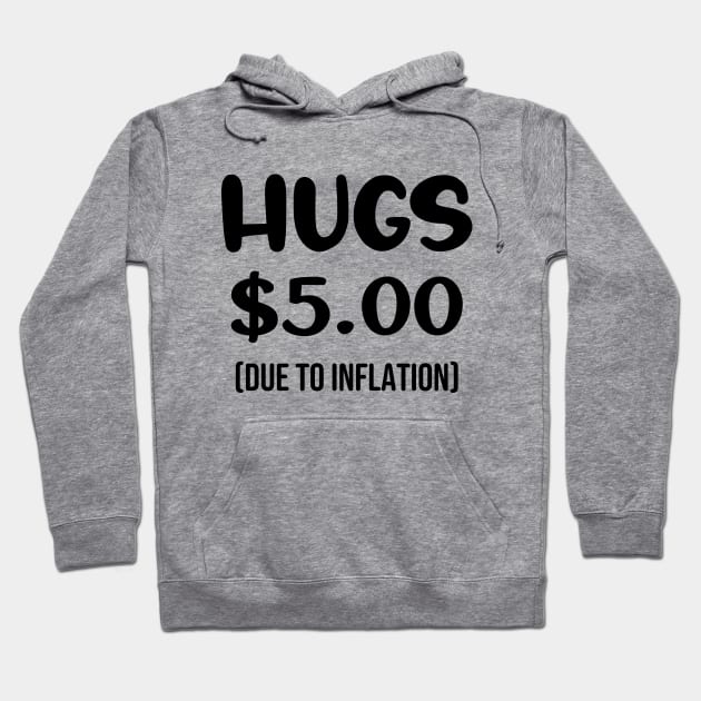 Hugs $5.00 Due to Inflation Funny Inflation Recession Meme Gift Hoodie by norhan2000